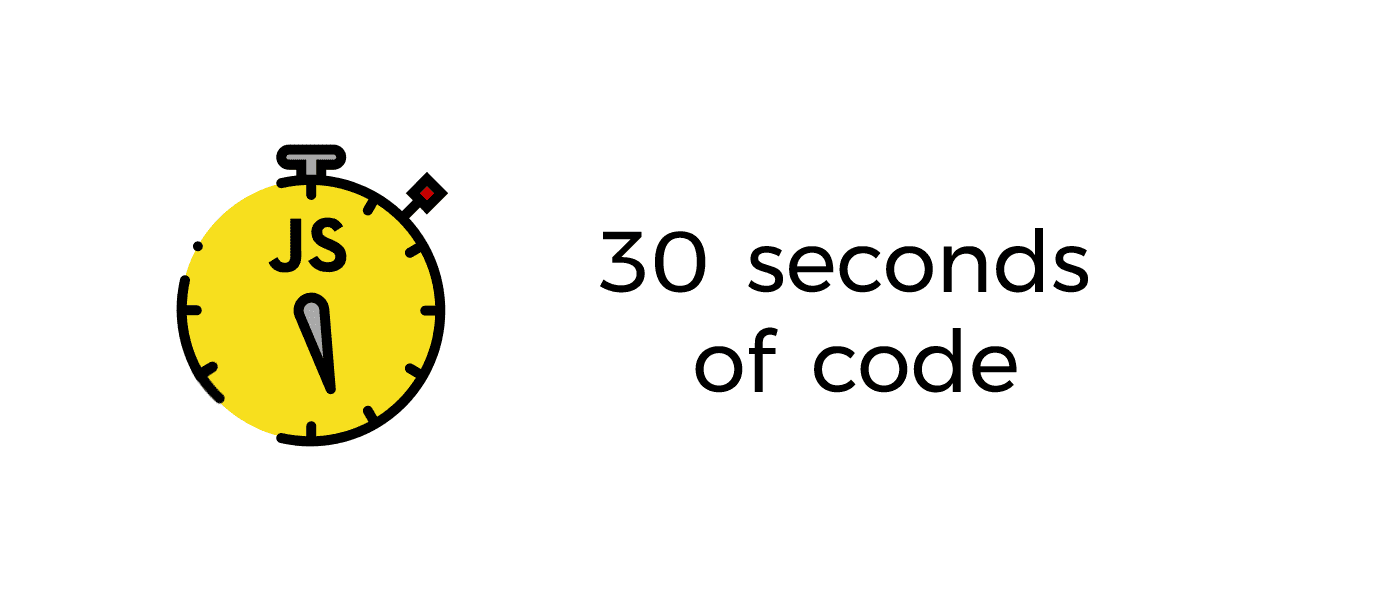 30 seconds of code: Javascript snippets that you can understand in 30 seconds or less